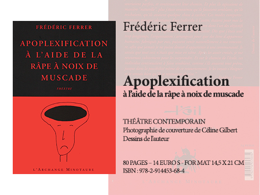 Apoplexification à l’aide de la râpe à noix de muscade | Frédéric Ferrer - Collection Théâtre