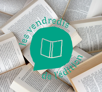 Les vendredis de l'édition Les vendredis de l'édition